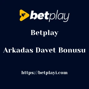 Betplay Arkadas Davet Bonusu