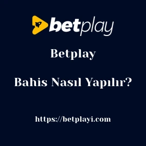Betplay Bahis Nasıl Yapılır?