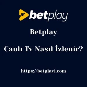 Betplay Canlı Tv Nasıl İzlenir?