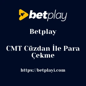 Betplay CMT Cüzdan İle Para Çekme