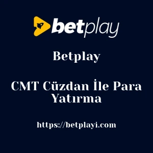 Betplay CMT Cüzdan İle Para Yatırma