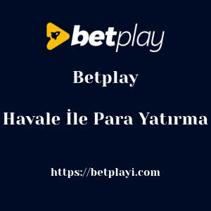 Betplay Havale İle Para Yatırma