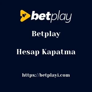 Betplay Hesap Kapatma