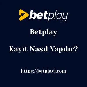 Betplay Kayıt Nasıl Yapılır?