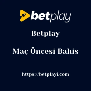 Betplay Maç Öncesi Bahis