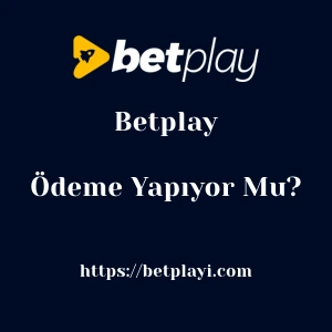 Betplay Ödeme Yapıyor Mu?