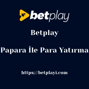 Betplay Papara İle Para Yatırma