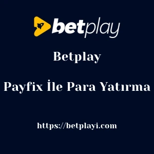 Betplay Payfix İle Para Yatırma