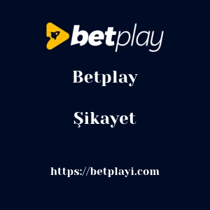 Betplay Şikayet