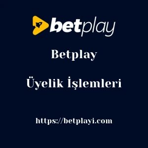 Betplay Üyelik İşlemleri
