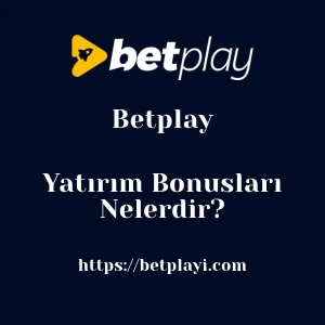 Betplay Yatırım Bonusları Nelerdir?