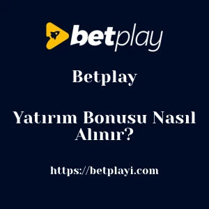 Betplay Yatırım Bonusu Nasıl Alınır?