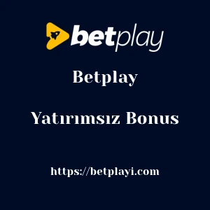 Betplay Yatırımsız Bonus