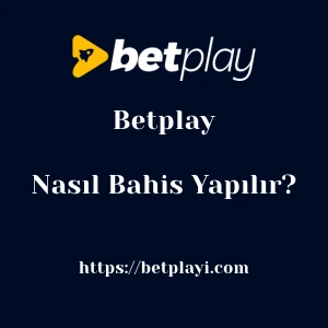 Betplay'da Nasıl Bahis Yapılır?