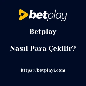 Betplay'dan Nasıl Para Çekilir?